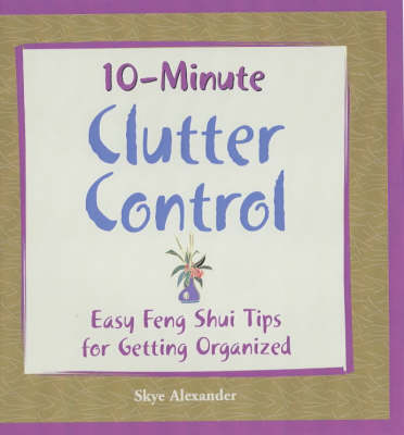 10-Minute Clutter Control: East Feng Shui Tips for Getting Organized (Paperback)
