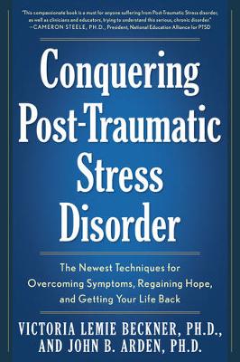 Conquering Post-Traumatic Stress Disorder: The Newest Techniques for Overcoming Symptoms, Regaining Hope, and Getting Your Life Back (Paperback)