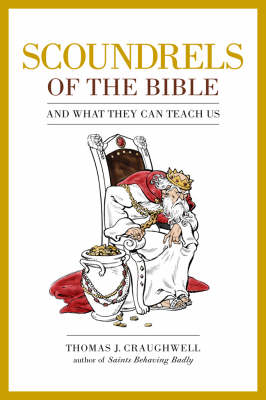 Scoundrels of the Bible: And What They Can Teach Us (Paperback)