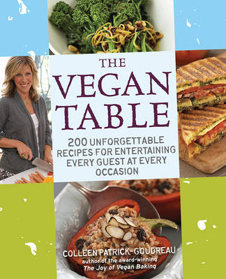 The Vegan Table: 200 Unforgettable Recipes for Entertaining Every Guest at Every Occasion (Paperback)
