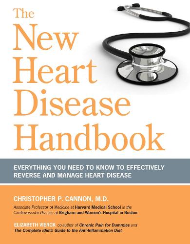 The New Heart Disease Handbook: Everything You Need to Know to Effectivly Reverse and Manage Heart Disease (Paperback)