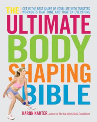 The Ultimate Body Shaping Bible: Get in the Best Shape of Your Life with Targeted Workouts That Tone and Tighten Everything (Paperback)