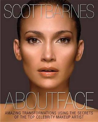 About Face: Amazing Transformations Using the Secrets of the Top Celebrity Makeup Artist (Hardback)