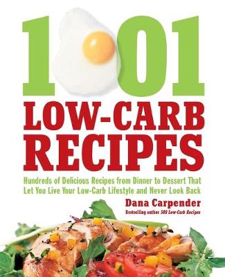 1,001 Low-Carb Recipes: Hundreds of Delicious Recipes from Dinner to Dessert That Let You Live Your Low-Carb Lifestyle and Never Look Back (Paperback)