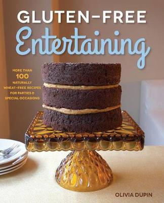 Gluten-Free Entertaining: More Than 100 Naturally Wheat-Free Recipes for Parties and Special Occasions (Paperback)