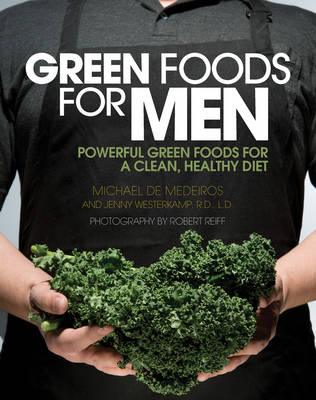Green Foods for Men: Powerful Foods for a Clean, Healthy Diet (Paperback)