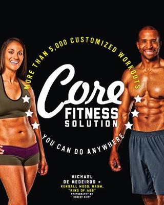 Core Fitness Solution: More Than 5,000 Customized Workouts You Can Do Anywhere (Paperback)