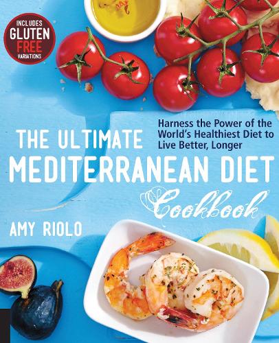 The Ultimate Mediterranean Diet Cookbook: Harness the Power of the World's Healthiest Diet to Live Better, Longer (Paperback)
