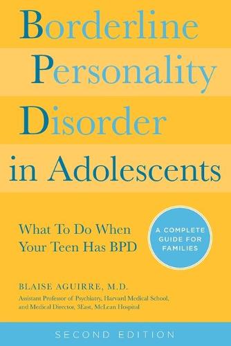 Borderline Personality Disorder in Adolescents: What to Do When Your Teen Has Bpd: a Complete Guide for Families (Paperback)