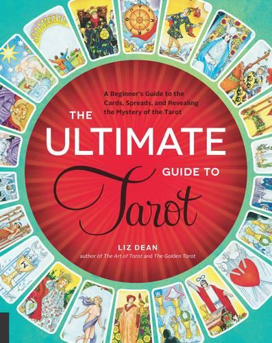 The Ultimate Guide to Tarot: A Beginner's Guide to the Cards, Spreads, and Revealing the Mystery of the Tarot (Paperback)