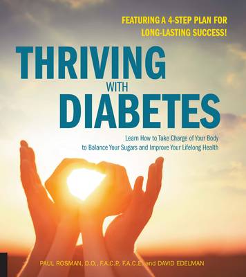 Thriving with Diabetes: Learn How to Take Charge of Your Body to Balance Your Sugars and Improve Your Lifelong Health (Paperback)