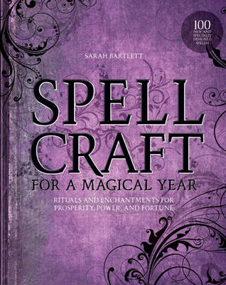 Spellcraft for a Magical Year: Rituals and Enchantments for Prosperity, Power, and Fortune (Paperback)