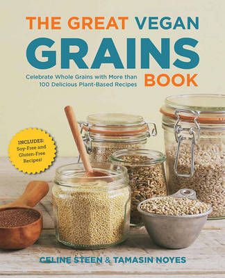 The Great Vegan Grains Book: Celebrate Whole Grains with More Than 100 Delicious Plant-Based Recipes (Paperback)