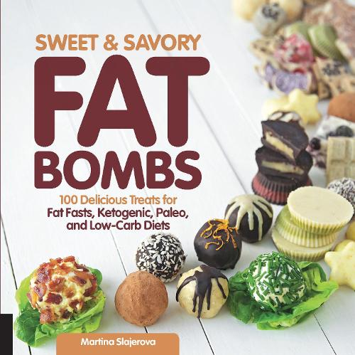 Sweet and Savory Fat Bombs Volume 2: 100 Delicious Treats for Fat Fasts, Ketogenic, Paleo, and Low-Carb Diets - Keto for Your Life (Paperback)