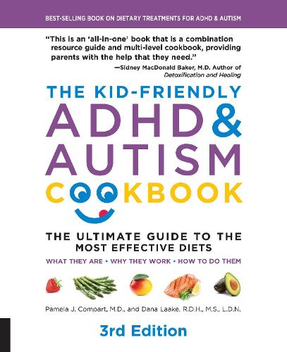 The Kid-Friendly ADHD & Autism Cookbook, 3rd edition: The Ultimate Guide to the Most Effective Diets -- What they are - Why they work - How to do them (Paperback)