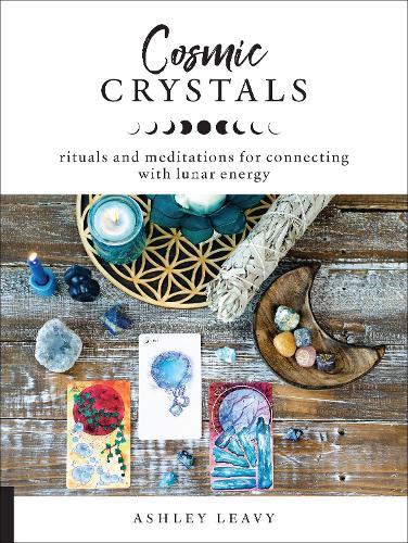 Cosmic Crystals: Rituals and Meditations for Connecting With Lunar Energy (Paperback)
