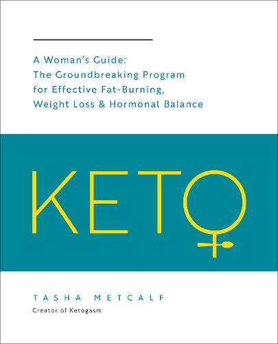 Keto: A Woman's Guide: The Groundbreaking Program for Effective Fat-Burning, Weight Loss & Hormonal Balance (Paperback)