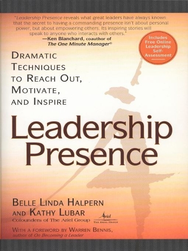 Leadership Presence: Dramatic Techniques to Reach out Motivate and Inspire (Paperback)