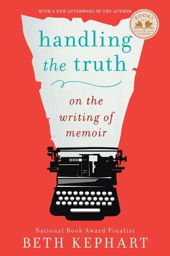 Handling the Truth: On the Writing of Memoir (Paperback)