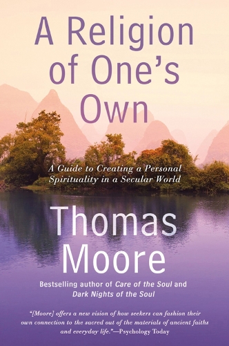 A Religion of One's Own: A Guide to Creating a Personal Spirituality in a Secular World (Paperback)