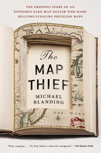 The Map Thief: The Gripping Story of an Esteemed Rare Map Dealer Who Made Millions Stealing Priceless Maps (Paperback)