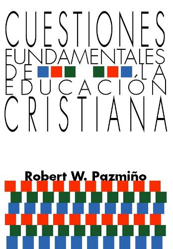Cuestiones Fundamentales De La Educacion Cristiana (Paperback)