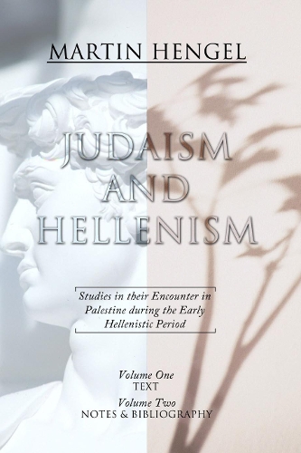 Judaism and Hellenism: Studies in Their Encounter in Palestine During the Early Hellenistic Period (Paperback)