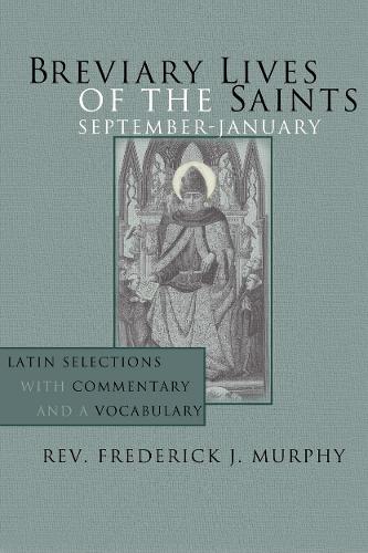 Breviary Lives of the Saints: September - January: Latin Selections with Commentary and a Vocabulary (Paperback)