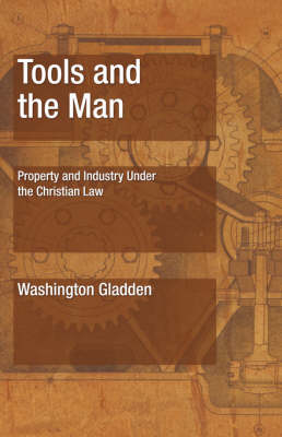 Tools and the Man: Property and Industry Under the Christian Law (Paperback)