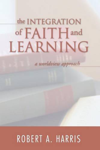The Integration of Faith and Learning (Paperback)