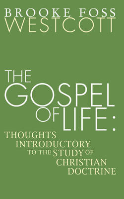 Gospel of Life: Thoughts Introductory to the Study of Christian Doctrine (Paperback)