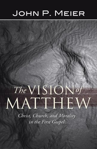 The Vision of Matthew: Christ, Church, and Morality in the First Gospel (Paperback)