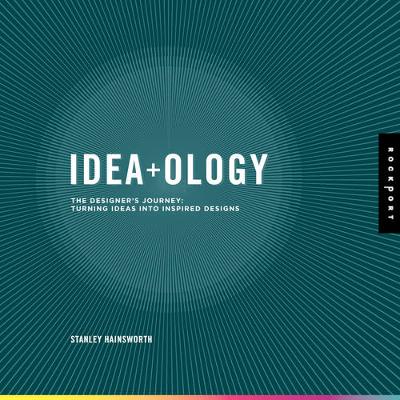 Idea-Ology: The Designer's Journey: Turning Ideas into Inspired Designs (Paperback)