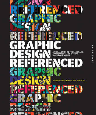Graphic Design, Referenced: A Visual Guide to the Language, Applications, and History of Graphic Design (Paperback)