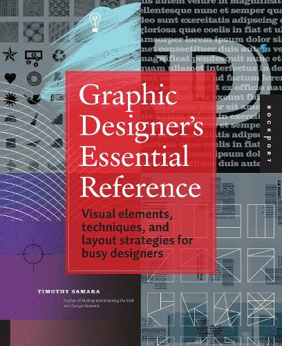 Graphic Designer's Essential Reference: Visual Elements, Techniques, and Layout Strategies for Busy Designers (Paperback)