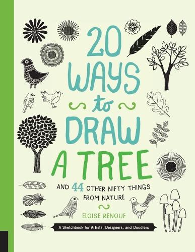 20 Ways to Draw a Tree and 44 Other Nifty Things from Nature: A Sketchbook for Artists, Designers, and Doodlers (Paperback)