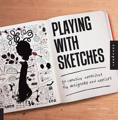 Playing with Sketches: 50 Creative Exercises for Designers and Artists (Paperback)