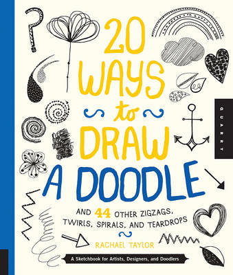 20 Ways to Draw a Doodle and 44 Other Zigzags, Twirls, Spirals, and Teardrops (Paperback)