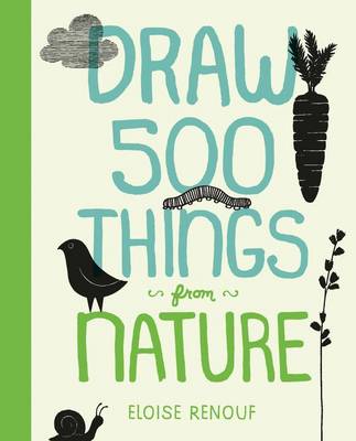 Draw 500 Things from Nature: A Sketchbook for Artists, Designers, and Doodlers (Paperback)