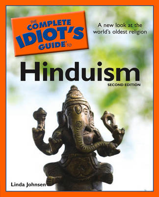 The Complete Idiot's Guide To Hinduism: Second Edition (Paperback)