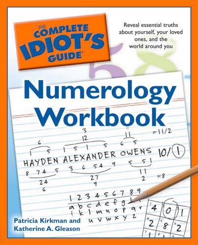 Complete Idiot's Guide Numerology Workbook: Reveal Essential Truths About Yourself, Your Loved Ones and the World Around You - Complete Idiot's Guide to S. (Paperback)