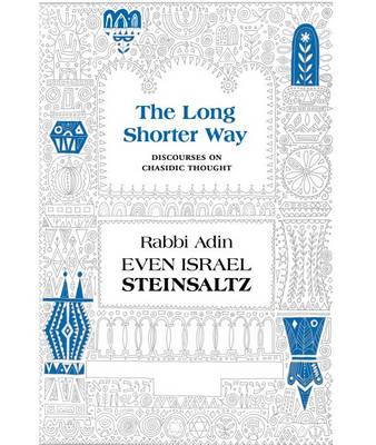 The Long Shorter Way: Discourses on Chassidic Thought (Hardback)