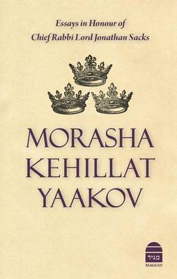 Morasha Kehillat Yaakov: Essays in Honour of Chief Rabbi Lord Jonathan Sacks (Hardback)