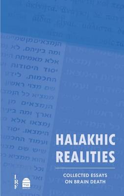 Halakhic Realities: Collected Essays on Brain Death (Hardback)