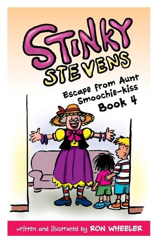 Stinky Stevens: Escape from Aunt Smoochie-Kiss: Book 4 - Stinky Stevens 04 (Paperback)