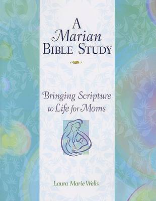 A Marian Bible Study: Bringing Scripture to Life for Mums (Paperback)