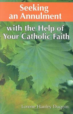 Seeking an Annulment with the Help of Your Catholic Faith (Paperback)