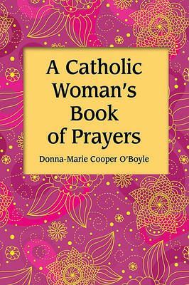 A Catholic Woman's Book of Prayers (Hardback)