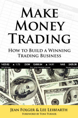 Make Money Trading: How to Build a Winning Trading Business (Paperback)
