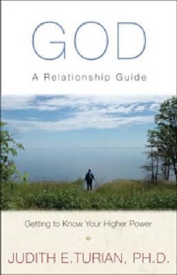 God: A Relationship Guide: Getting to Know Your Higher Power (Paperback)